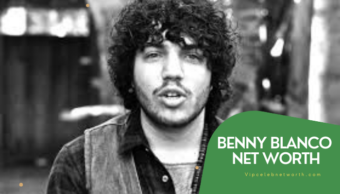 Benny Blanco Net Worth vipcelebnetworth.com