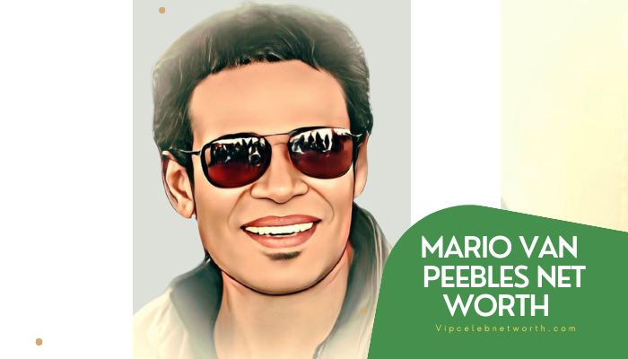 Mario van peebles net worth vipcelebnetworth.com
