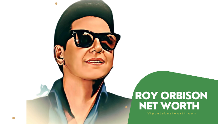 Roy Orbison net worth vipcelebnetworth.com
